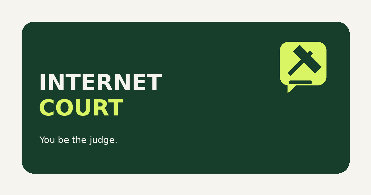 Internet Court — You be the judge.